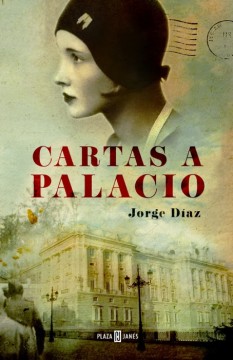 unademagiaporfavor-libro-novela-historica-marzo-2014-plazajanes-cartas-a-palacio-jorge-diaz-portada