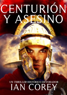 Centurión y asesino. Ian Corey