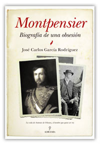 Montpensier, biografía de una obsesión