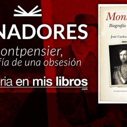 Sorteo: Montpensier, biografía de una obsesión - La historia en mis libros