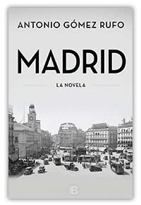 Madrid. La novela, de Antonio Gómez Rufo