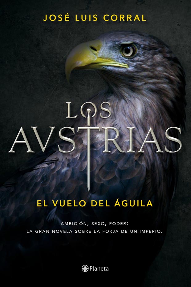 Los Austrias. El vuelo del águila, de José Luis Corral