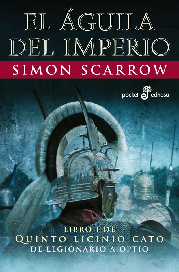 El águila del Imperio. Libro XIII de Quinto Licinio Cato, de Simon Scarrow