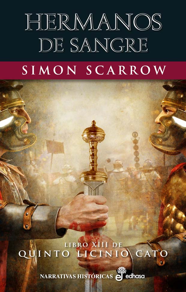 Hermanos de sangre. Libro XIII de Quinto Licinio Cato, de Simon Scarrow