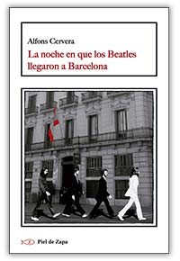 La noche en que los Beatles llegaron a Barcelona, de Alfons Cervera