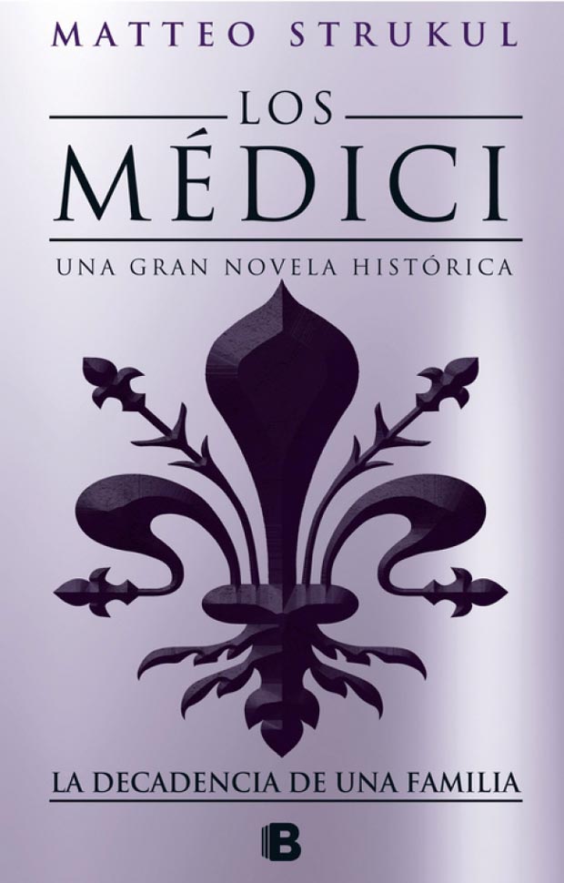 Los Medici. La decadencia de una familia, de Matteo Strukul