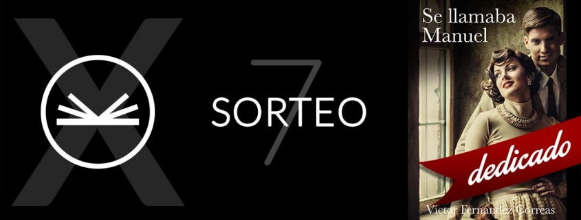 Sorteo 7, X Aniversario - Se llamaba Manuel, de Víctor Fernández Correas