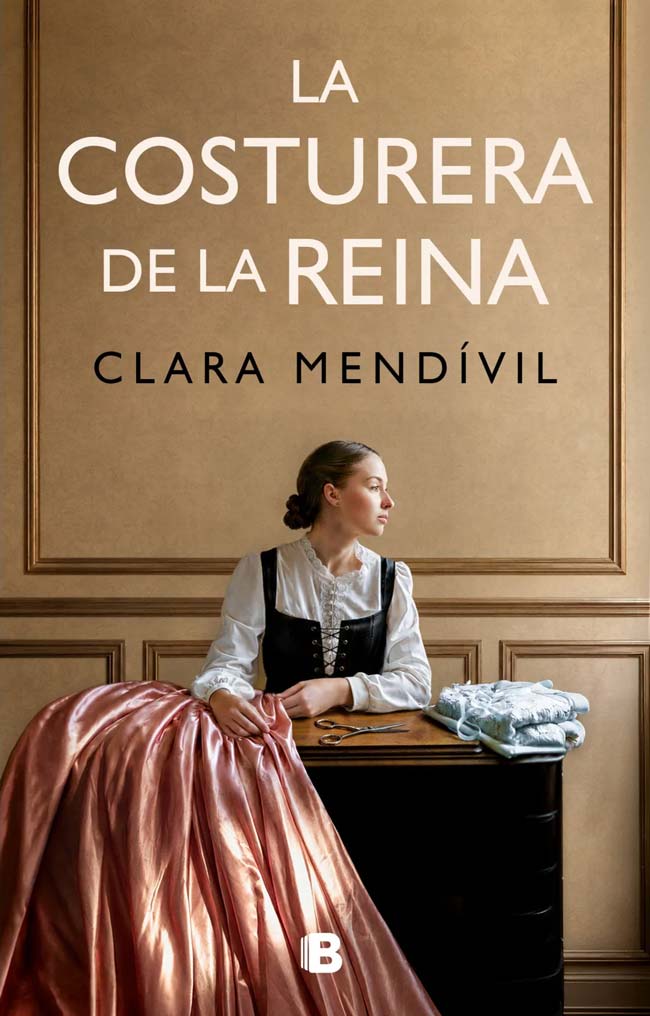 La costurera de la reina, de Clara Mendívil